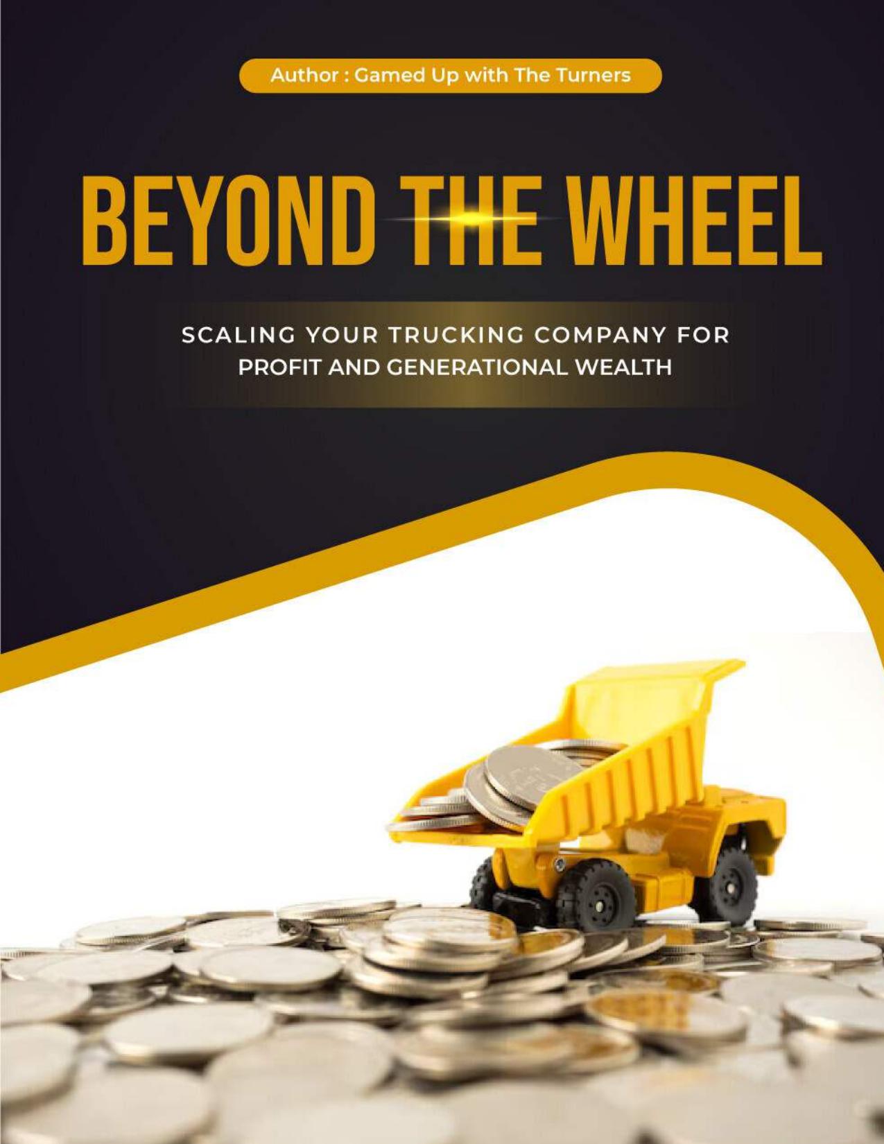 Beyond The Wheel: Scaling Your Trucking Company For Profit & Generational Wealth - view 1