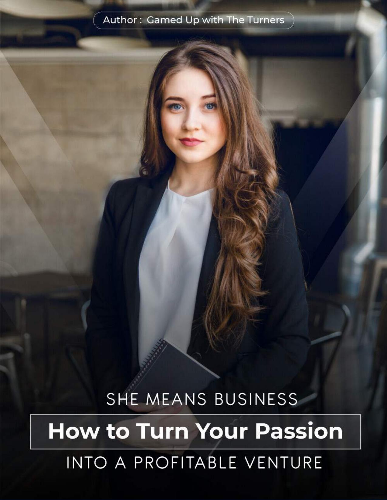 She Means Business: How To Turn Your Passion Into A Profitable Venture - view 1