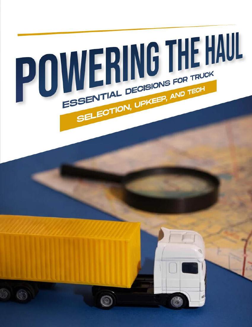 Powering Your Haul: Essential Decisions For Truck Selection, Upkeep & Tech - view 1